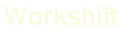 Workshift