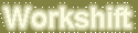 Workshift